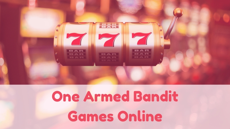 One Armed Bandit Games Online