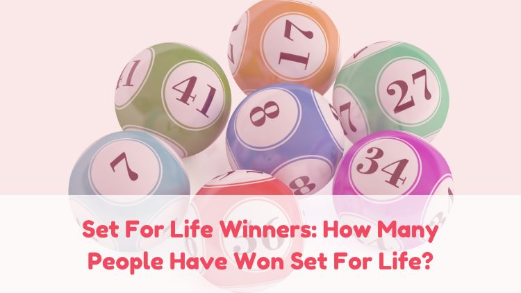 Set For Life Winners: How Many People Have Won Set For Life?