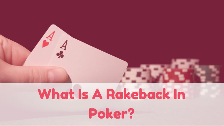 What Is A Rakeback In Poker?