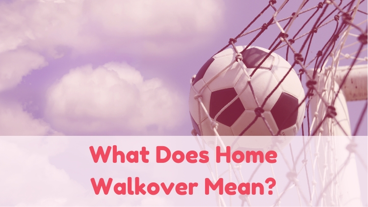 What Does Home Walkover Mean?