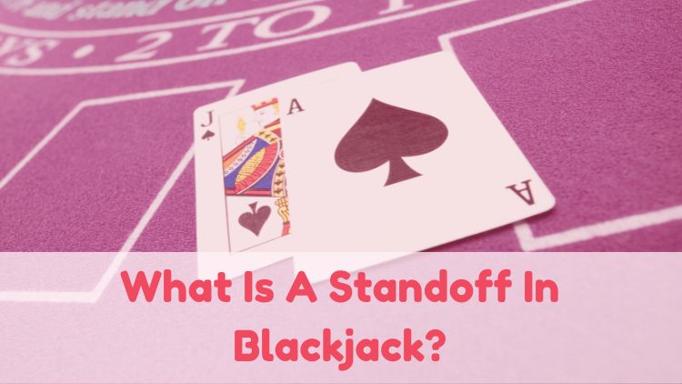 What Is A Standoff In Blackjack?